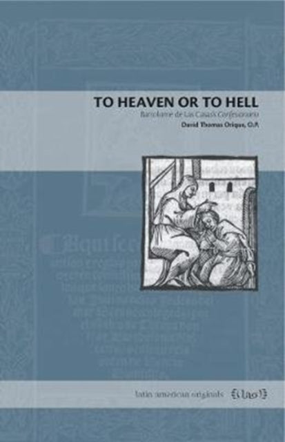 To Heaven or to Hell: Bartolomé de Las Casas’s Confesionario