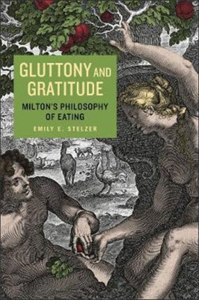 Gluttony and Gratitude: Milton’s Philosophy of Eating