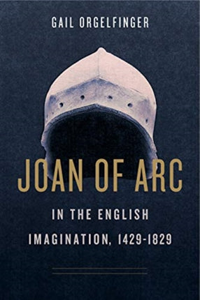 Joan of Arc in the English Imagination, 1429–1829