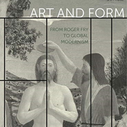 Art and Form: From Roger Fry to Global Modernism