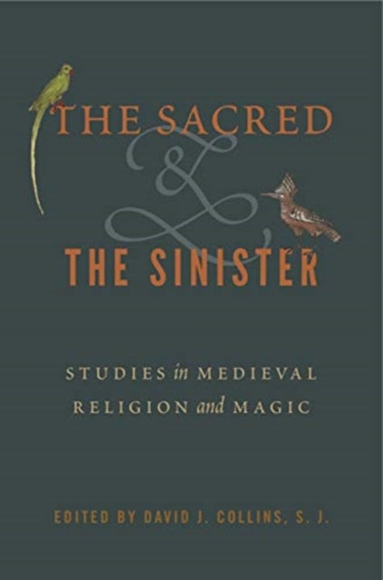 The Sacred and the Sinister: Studies in Medieval Religion and Magic