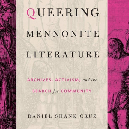 Queering Mennonite Literature: Archives, Activism, and the Search for Community