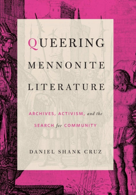 Queering Mennonite Literature: Archives, Activism, and the Search for Community