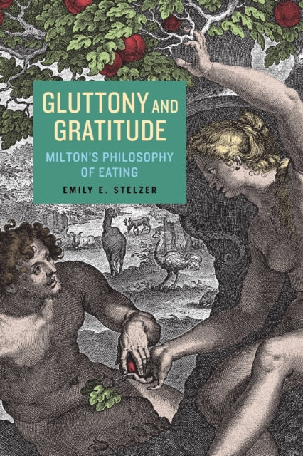 Gluttony and Gratitude: Milton’s Philosophy of Eating