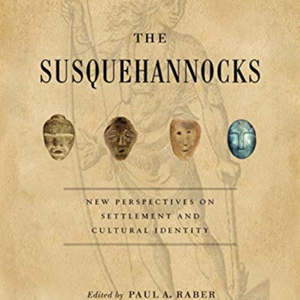 The Susquehannocks: New Perspectives on Settlement and Cultural Identity