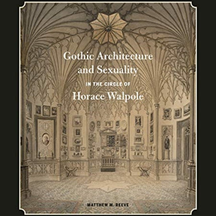 Gothic Architecture and Sexuality in the Circle of Horace Walpole