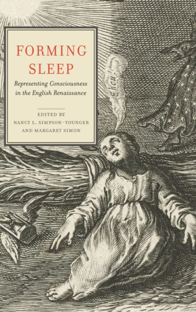 Forming Sleep: Representing Consciousness in the English Renaissance