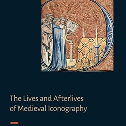 The Lives and Afterlives of Medieval Iconography