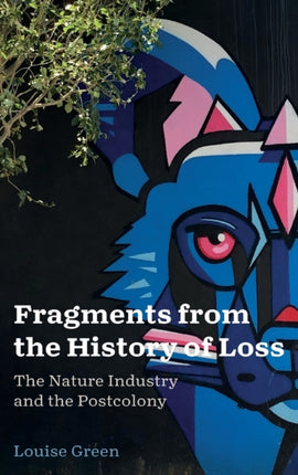 Fragments from the History of Loss: The Nature Industry and the Postcolony