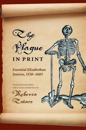 The Plague in Print: Essential Elizabethan Sources, 1558–1603