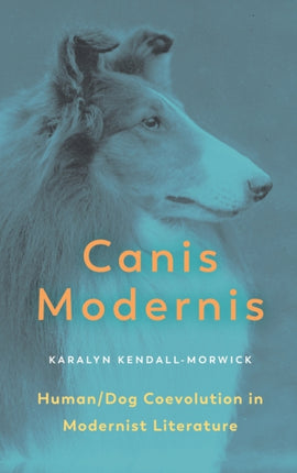 Canis Modernis: Human/Dog Coevolution in Modernist Literature