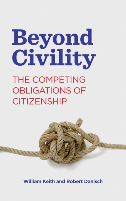 Beyond Civility: The Competing Obligations of Citizenship