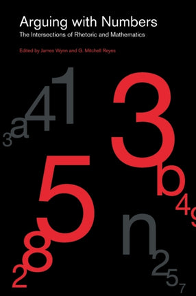 Arguing with Numbers: The Intersections of Rhetoric and Mathematics