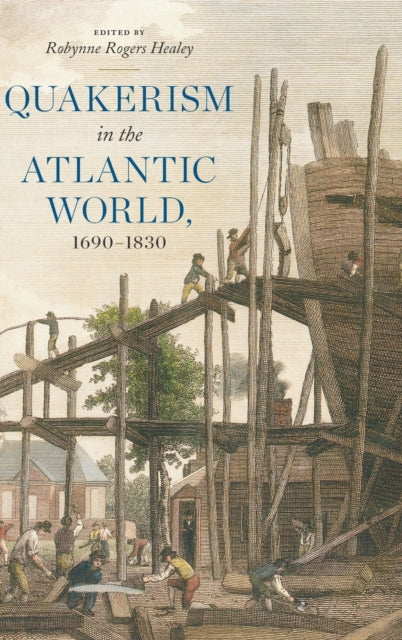 Quakerism in the Atlantic World, 1690–1830