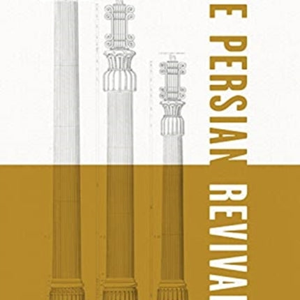 The Persian Revival: The Imperialism of the Copy in Iranian and Parsi Architecture