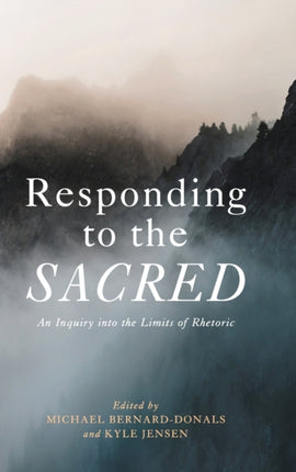 Responding to the Sacred: An Inquiry into the Limits of Rhetoric