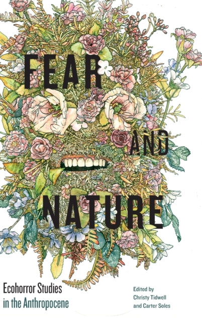 Fear and Nature  Ecohorror Studies in the Anthropocene