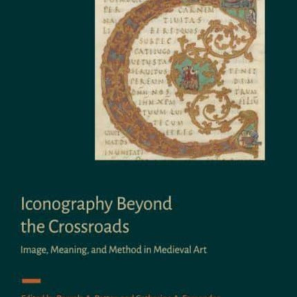 Iconography Beyond the Crossroads: Image, Meaning, and Method in Medieval Art