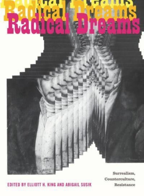 Radical Dreams: Surrealism, Counterculture, Resistance