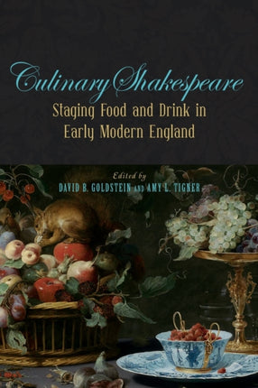 Culinary Shakespeare  Staging Food and Drink in Early Modern England