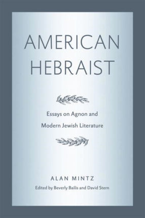 American Hebraist: Essays on Agnon and Modern Jewish Literature