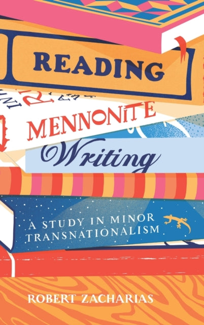 Reading Mennonite Writing: A Study in Minor Transnationalism