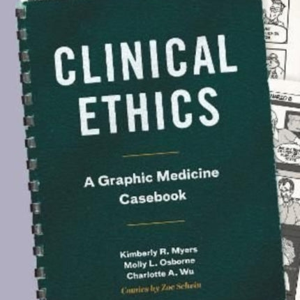 Clinical Ethics: A Graphic Medicine Casebook