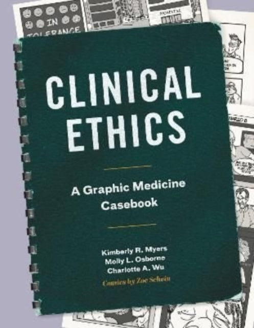 Clinical Ethics: A Graphic Medicine Casebook