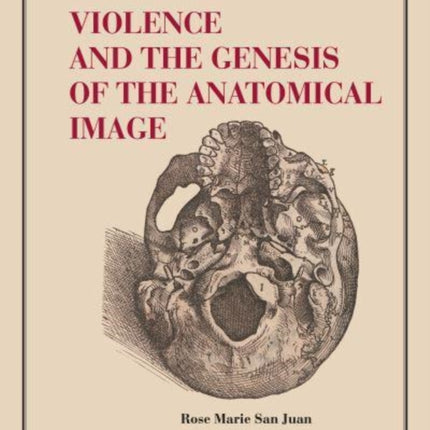 Violence and the Genesis of the Anatomical Image