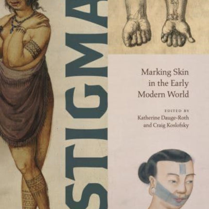 Stigma: Marking Skin in the Early Modern World