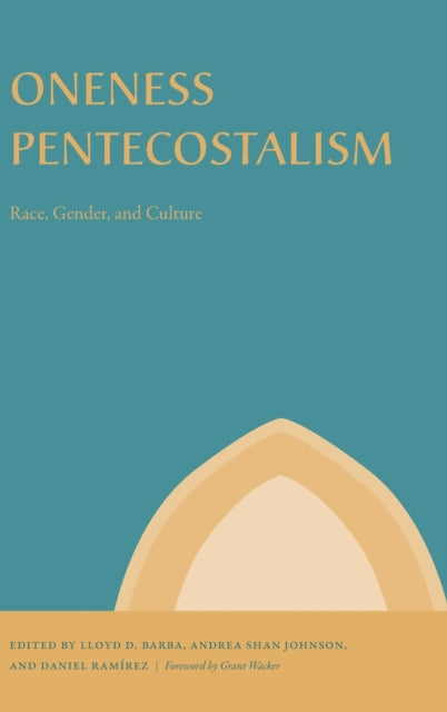 Oneness Pentecostalism: Race, Gender, and Culture