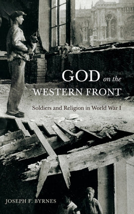 God on the Western Front: Soldiers and Religion in World War I