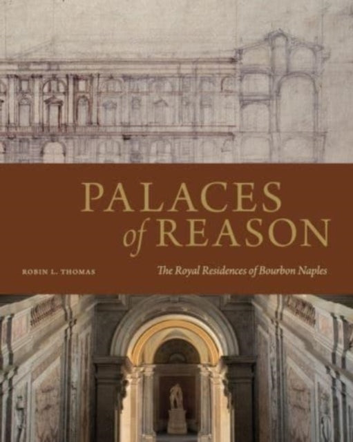 Palaces of Reason: The Royal Residences of Bourbon Naples