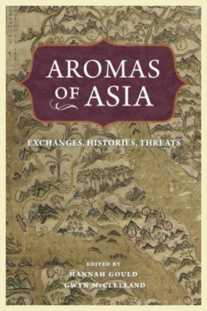 Aromas of Asia: Exchanges, Histories, Threats