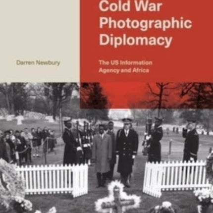 Cold War Photographic Diplomacy: The US Information Agency and Africa