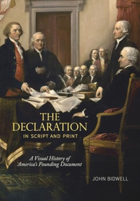 The Declaration in Script and Print  A Visual History of Americas Founding Document