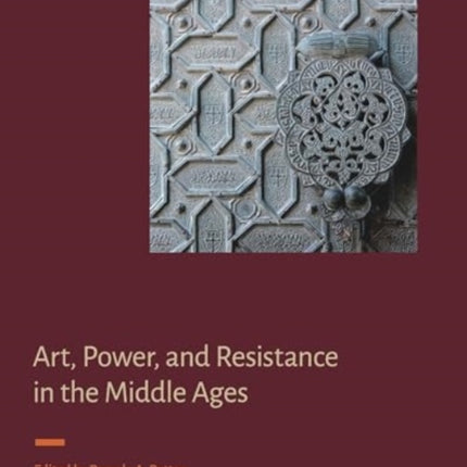 Art Power and Resistance in the Middle Ages