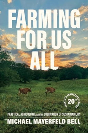 Farming for Us All  Practical Agriculture and the  Cultivation of Sustainability