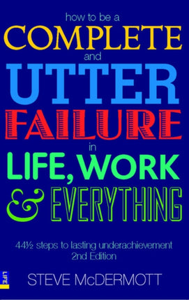 How to be a Complete and Utter Failure in Life