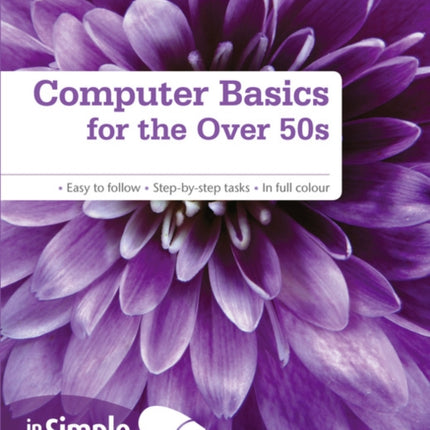 Computer Basics for the Over 50s In Simple Steps