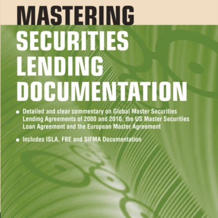 Mastering Securities Lending Documentation: A Practical Guide to the Main European and US Master Securities Lending Agreements