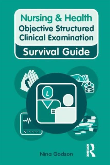 Nursing & Health Survival Guide: Objective Structured Clinical Examination (OSCE)