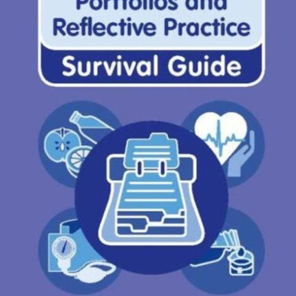 Nursing & Health Survival Guide: Portfolios and Reflective Practice