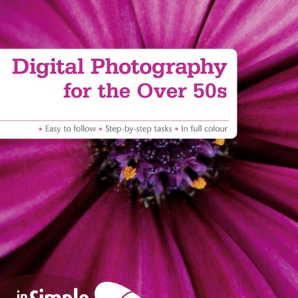 Digital Photography for the Over 50s In Simple Steps