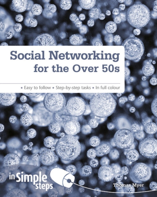 Social Networking for the Over 50s In Simple Steps
