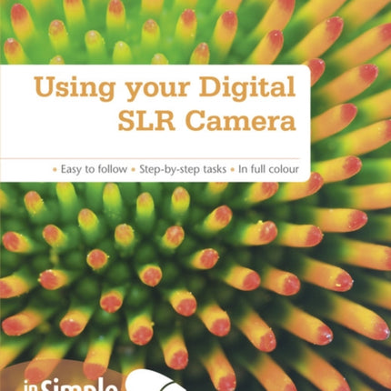 Using your Digital SLR Camera In Simple Steps