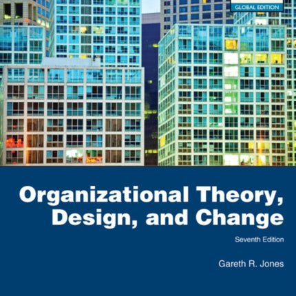 Organizational Theory, Design, and Change, Global Edition