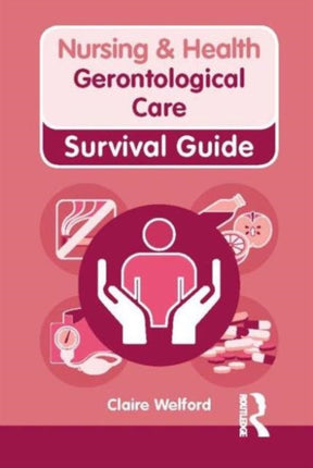 Gerontological Care Gerontological Care Nursing and Health Survival Guides