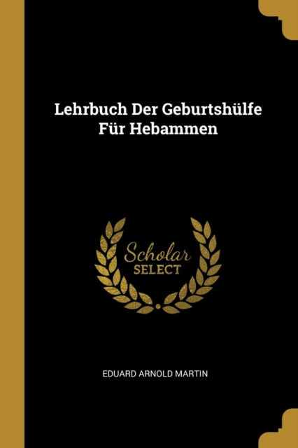 Lehrbuch Der Geburtshülfe Für Hebammen