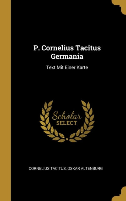 P. Cornelius Tacitus Germania Text Mit Einer Karte